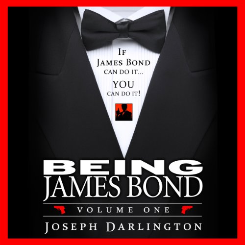 Being James Bond: Volume One by Joseph Darlington