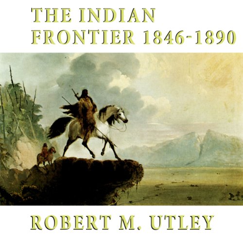 The Indian Frontier: 1846-1890 by Robert M. Utley