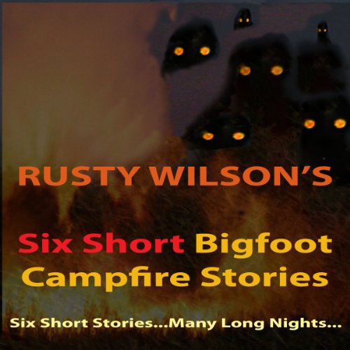Six Short Bigfoot Campfire Stories, Book 4