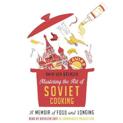 Mastering the Art of Soviet Cooking