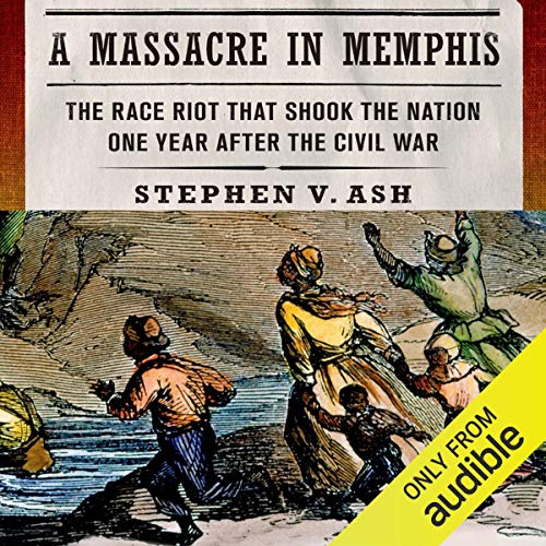 A Massacre in Memphis by Stephen V. Ash