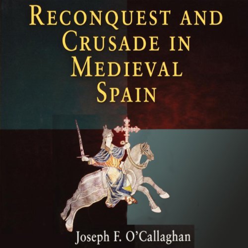 Reconquest and Crusade in Medieval Spain