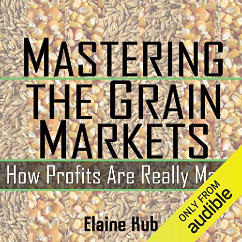 Mastering the Grain Markets by Elaine Kub