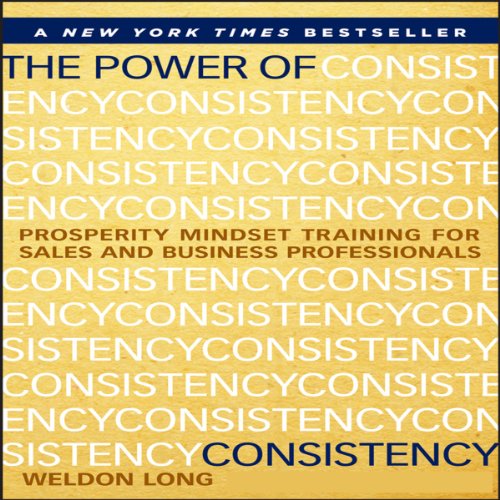 The Power of Consistency by Weldon Long