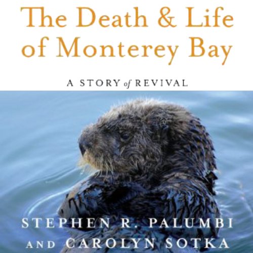 The Death and Life of Monterey Bay