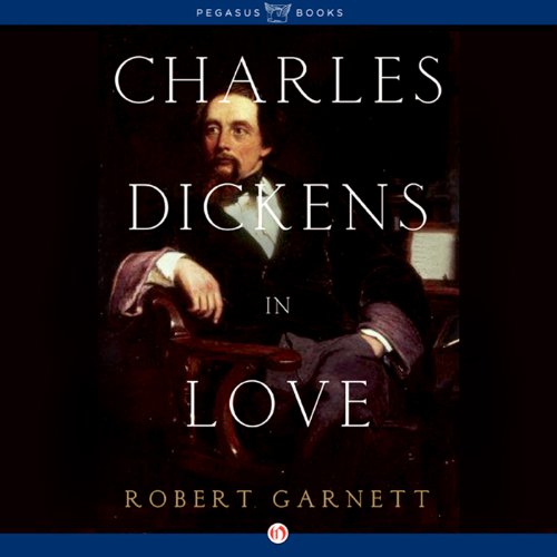 Charles Dickens in Love by Robert Garnett