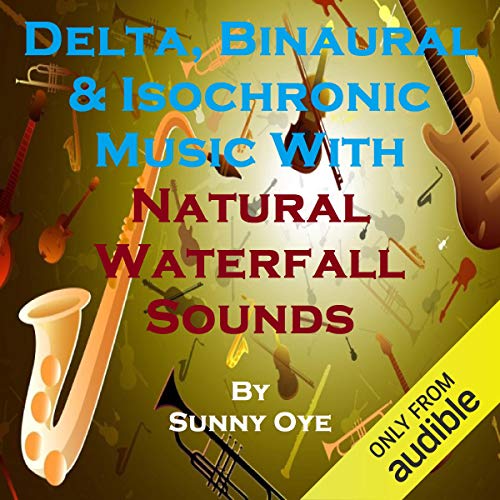 Delta, Binaural and Isochronic Music Mixed with Natural Waterfall Sounds