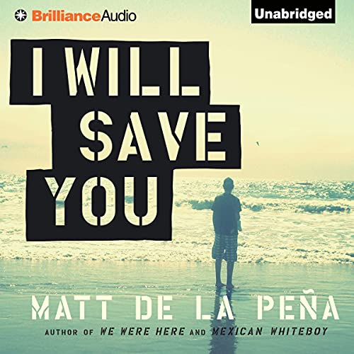 I Will Save You by Matt De La Pena