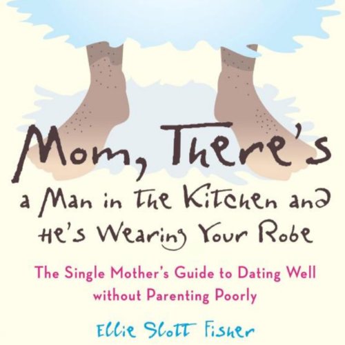 Mom, There's a Man in the Kitchen, and He's Wearing Your Robe