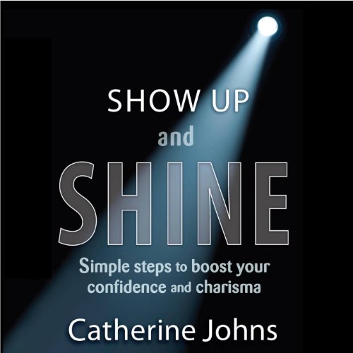 Show Up and Shine by Catherine Johns