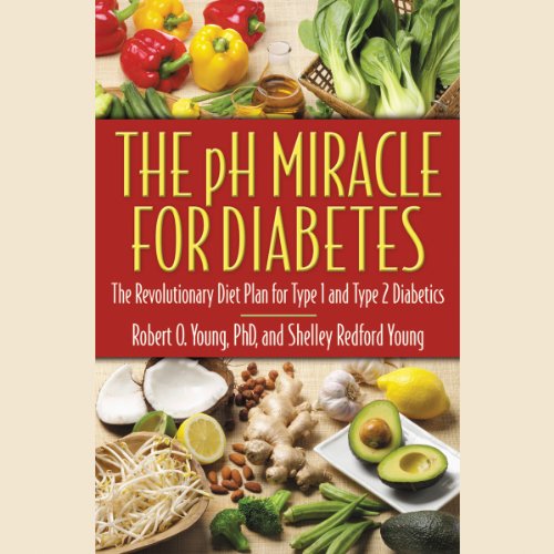 The pH Miracle for Diabetes by Robert O. Young PhD PhD