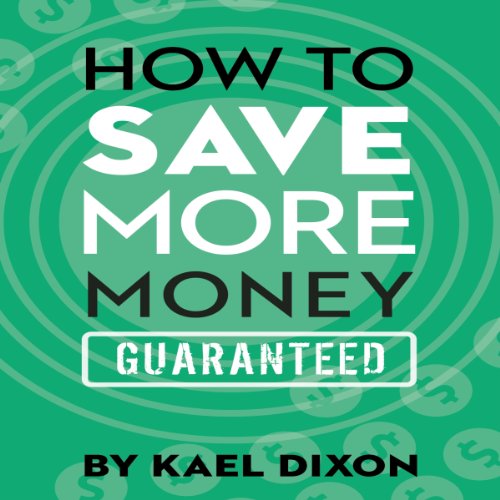 How to Save More Money Guaranteed