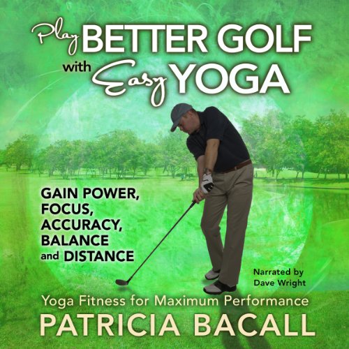 Play Better Golf with Easy Yoga by Patricia Bacall