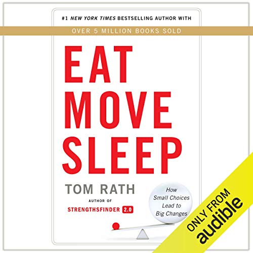 Eat Move Sleep by Tom Rath