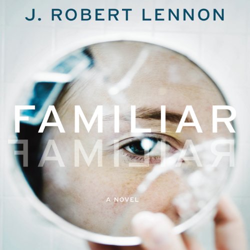 Familiar by J. Robert Lennon