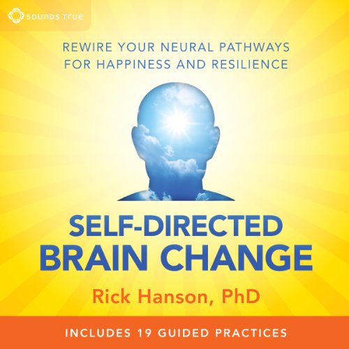 Self-Directed Brain Change by PhD Rick Hanson