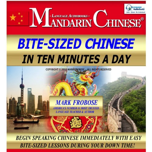 Bite-Sized Mandarin Chinese in Ten Minutes a Day by Mark Frobose
