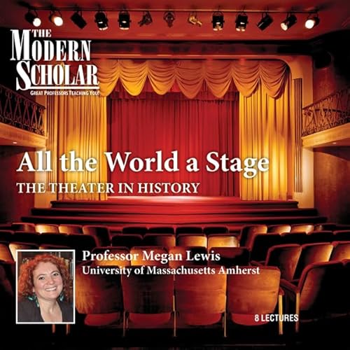 The Modern Scholar: All the World a Stage
