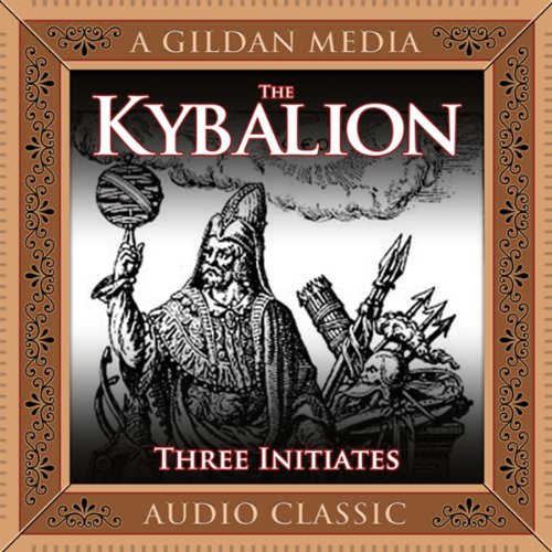 The Kybalion by The Three Intiates