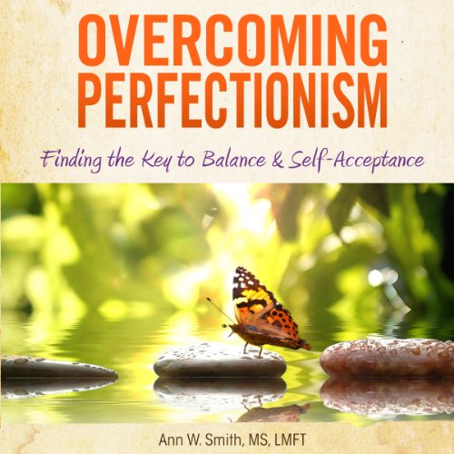 Overcoming Perfectionism (Revised & Updated)
