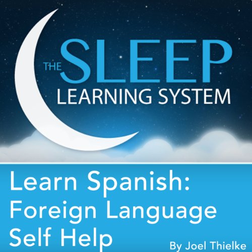 Learn Spanish: Sleep Learning System by Joel Thielke