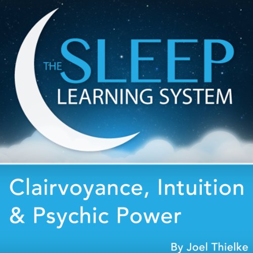 Clairvoyance, Intuition & Psychic Power Guided Meditation and Affirmations by Joel Thielke