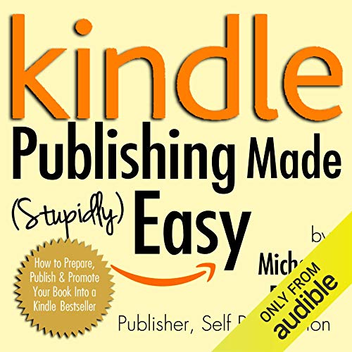Kindle Publishing Made (Stupidly) Easy