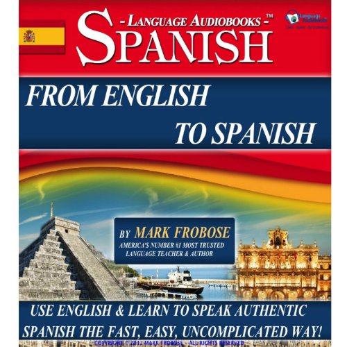 From English to Spanish - 3 Hours of Audio Language Instruction (English and Spanish Edition)