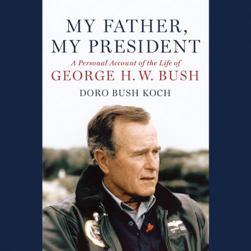 My Father, My President by Doro Bush Koch