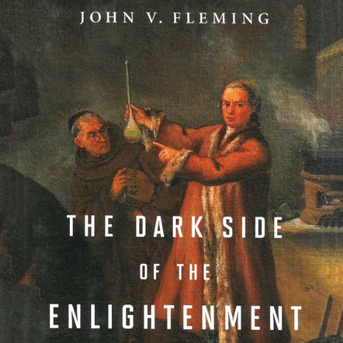 The Dark Side of the Enlightenment by John V. Fleming