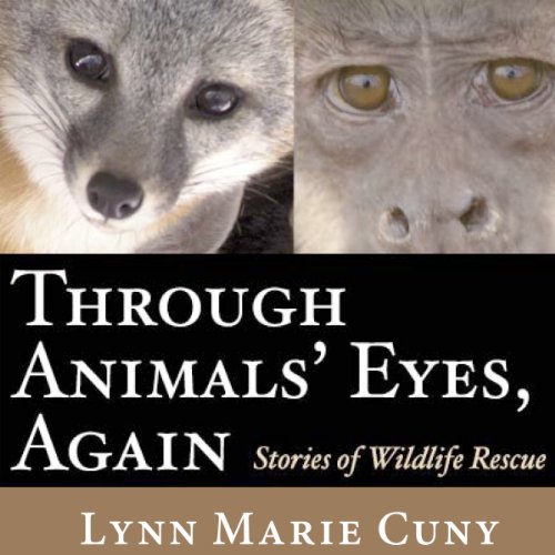 Through Animals' Eyes, Again by Lynn Marie Cuny