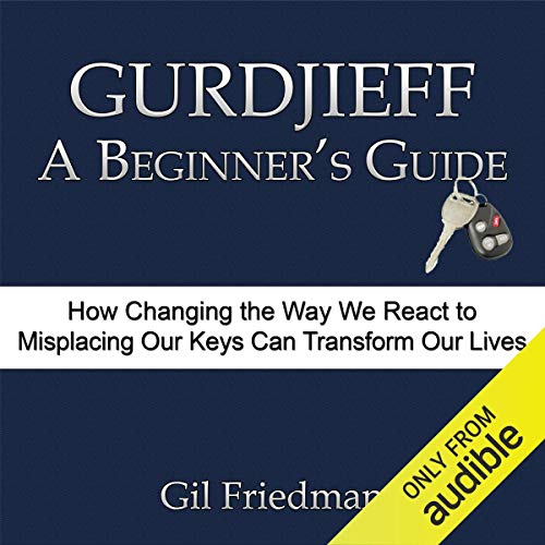 Gurdjieff, A Beginner's Guide by Gil Friedman