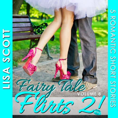 Fairy Tale Flirts 2!: 5 Romantic Short Stories