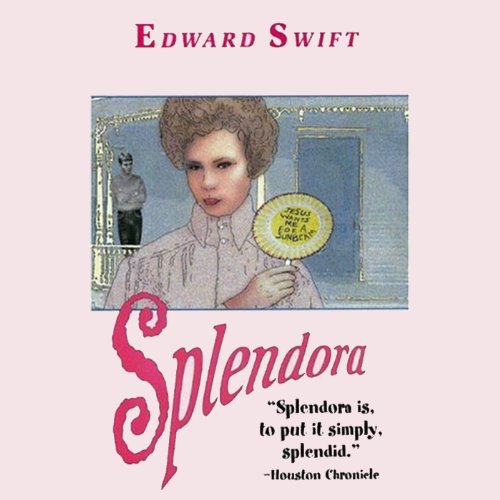 Splendora by Edward Swift
