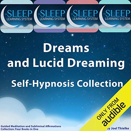 Dreams and Lucid Dreaming Self-Hypnosis, Guided Meditation, and Subliminal Affirmations Collection by Joel Thielke