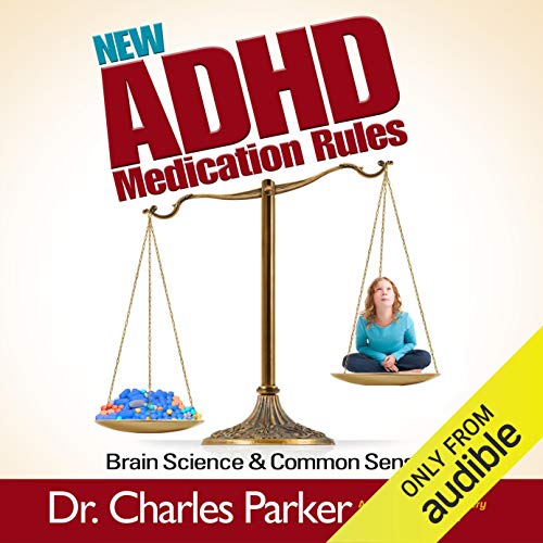 New ADHD Medication Rules by Charles Parker