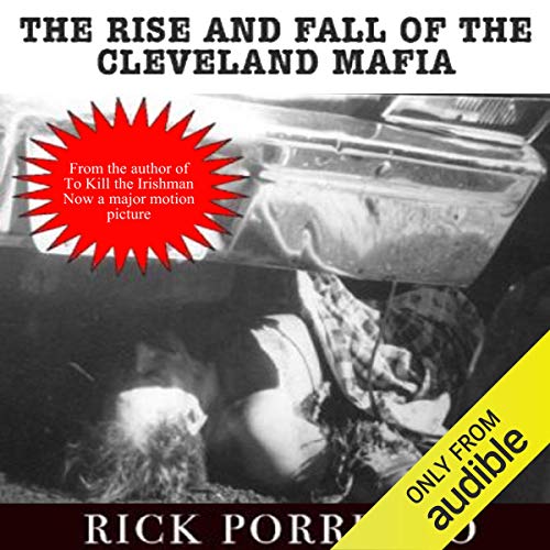 The Rise and Fall of the Cleveland Mafia by Rick Porrello