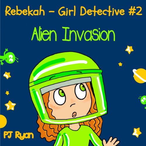 Rebekah - Girl Detective #2: Alien Invasion