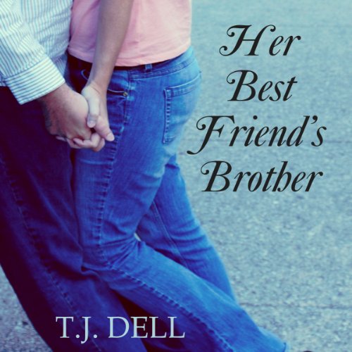 Her Best Friend's Brother by T.J. Dell