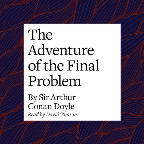 The Adventure of the Final Problem by Arthur Conan Doyle