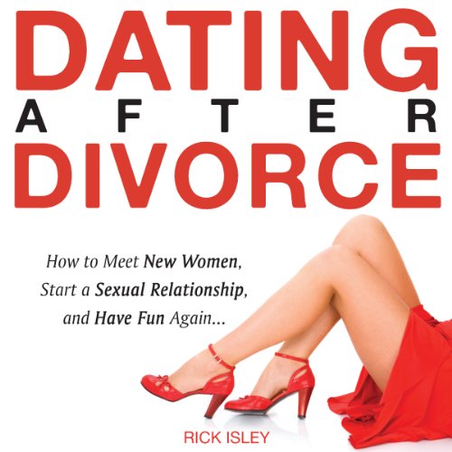 Dating After Divorce by Rick Isley
