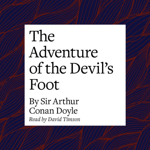 The Adventure of the Devil's Foot by Arthur Conan Doyle