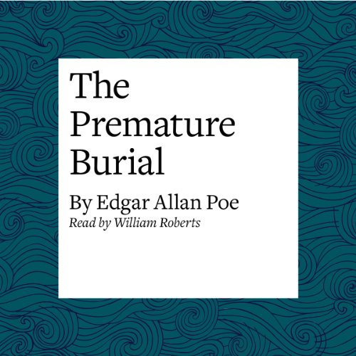 The Premature Burial by Edgar Allan Poe