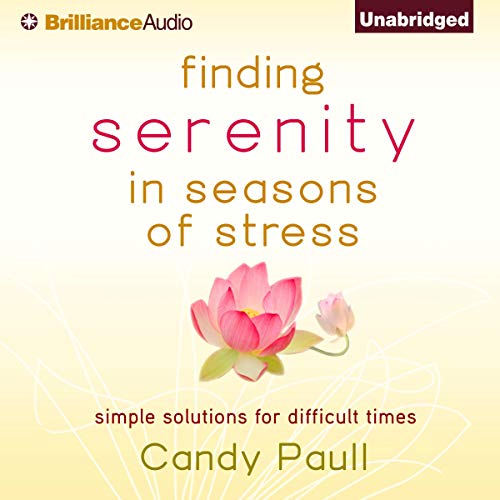 Finding Serenity in Seasons of Stress by Candy Paull