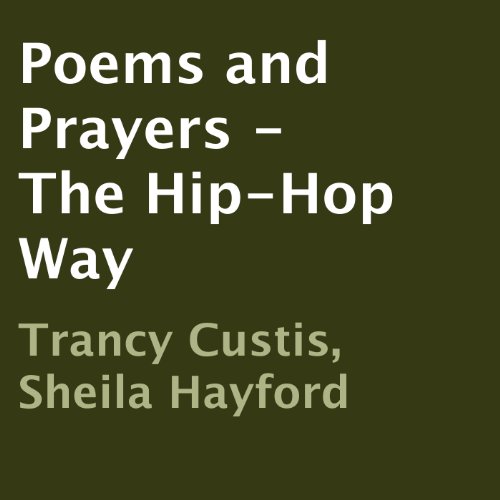 Poems and Prayers - The Hip-Hop Way by Trancy Custis
