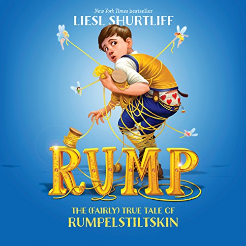 Rump: The (Fairly) True Tale of Rumpelstiltskin