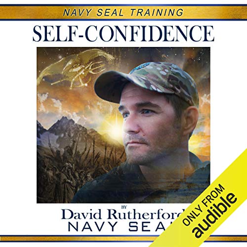 Navy SEAL Training: Self-Confidence by David Rutherford