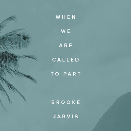 When We Are Called to Part by Brooke Jarvis