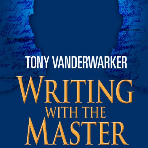 Writing with the Master by Tony Vanderwarker