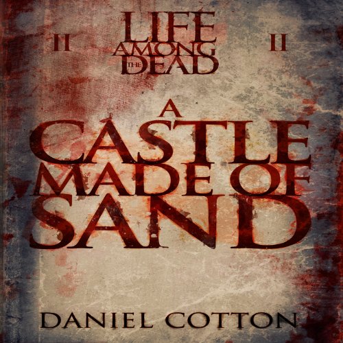 Life Among the Dead 2: A Castle Made Of Sand
